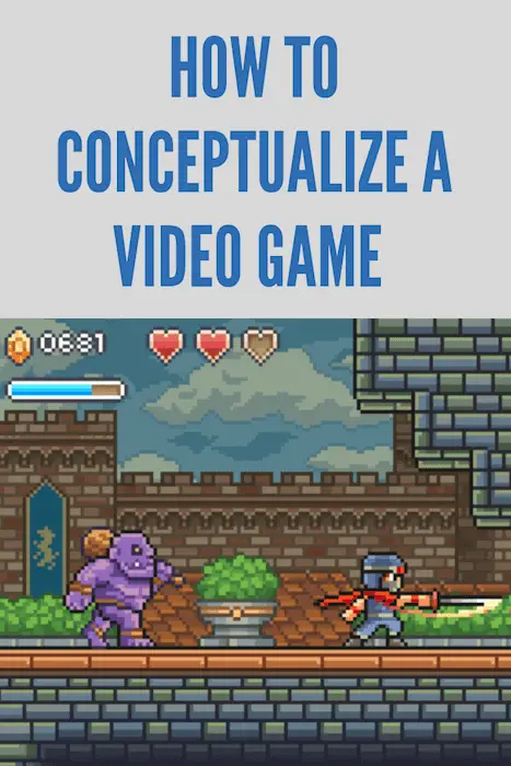 How to Conceptualize a Video Game