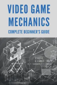 Video Game Mechanics Beginner's Guide